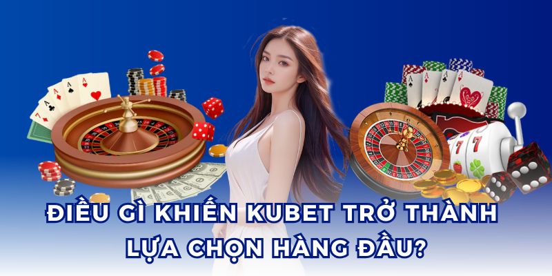 Giới thiệu Kubet về trải nghiệm cá cược mượt mà, dịch vụ đa dạng.