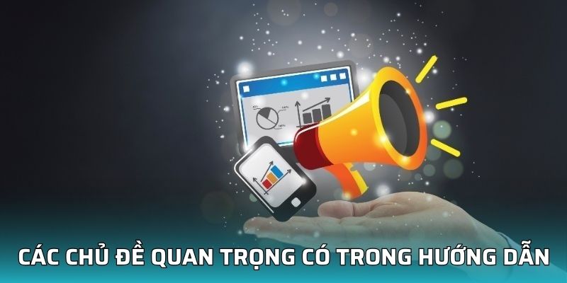 Các chủ đề quan trọng có trong hướng dẫn Kubet
