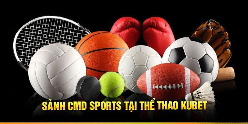 Một vài thể loại giải trí hấp dẫn tại CMD Sport KUBET