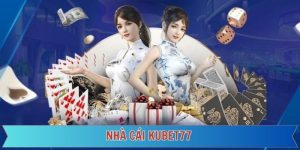 Kubet77 - Trải Nghiệm Cá Cược Đỉnh Cao, Uy Tín Số 1 Châu Á