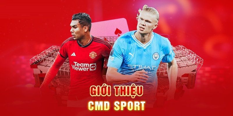 Tổng quan về sảnh CMD Sport đáng thử nhất 2025